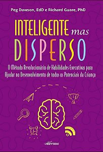 Inteligente Mas Disperso - o Método Revolucionário De Habilidades Executivas Para Ajudar No Desenvol