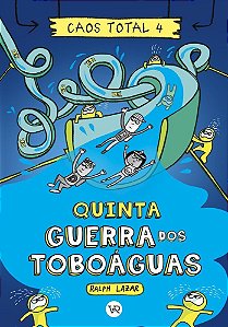 Caos Total 4 - Quinta - Guerra dos Toboáguas