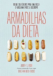 Armadilhas Da Dieta - Treine Seu Cérebro Para Emagrecer e Nunca Mais Volte a Engordar