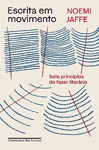 Escrita Em Movimento - Sete Princípios do Fazer Literário