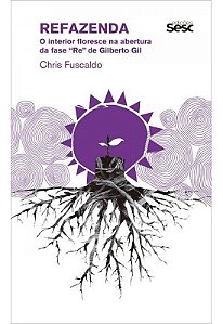 Refazenda - O Interior Floresce na Abertura da Fase "Re" de Gilberto Gil