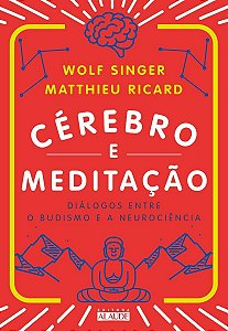 Cérebro e Meditação - Diálogos Entre o Budismo e a Neurociência