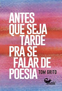 Antes Que Seja Tarde Para Se Falar de Poesia