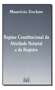 Regime Constitucional da Atividade Notarial e de Registro - 01ed/18