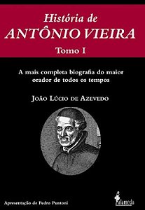 História De Antônio Vieira - Tomo i e Tomo Ii