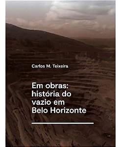 Em Obras: História Do Vazio Em Belo Horizonte