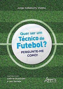 Quer Ser Um Técnico de Futebol? - Pergunte-Me Como!