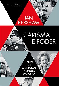 Carisma e Poder - Líderes Que Moldaram a Europa Moderna