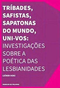Tríbades, Safistas, Sapatonas Do Mundo, Uni-vos!