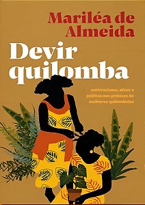 Devir Quilomba: Antirracismo, Afeto e Política nas Práticas de Mulheres Quilombolas