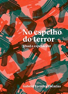 No Espelho do Terror: Jihad e espetáculo