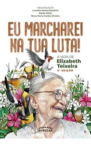 Eu Marcharei na Tua Luta! - A Vida de Elizabeth Teixeira