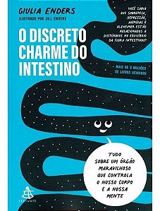 o Discreto Charme Do Intestino - Tudo Sobre Um Órgão Maravilhoso Que Controla o Nosso Corpo e a Noss