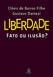 Liberdade: Fato ou Ilusão?
