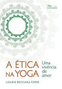 A Ética na Yoga - Uma Vivência de Amor
