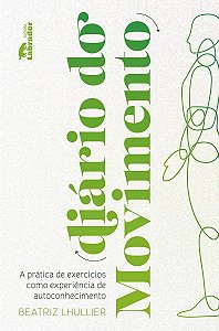 Diário Do Movimento - a Prática De Exercícios Como Experiência De Autoconhecimento