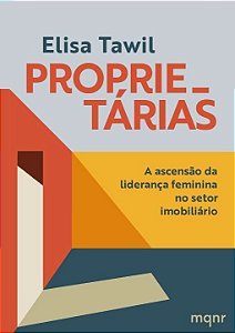 Proprietárias - A Ascensão da Liderança Feminina no Setor Imobiliário