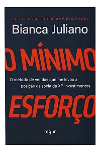 O Mínimo Esforço - O Método de Vendas Que Me Levou à Posição de Sócia da XP Investimentos