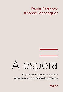 A Espera - O Guia Definitivo Para a Saúde Reprodutiva e o Sucesso da Gestação