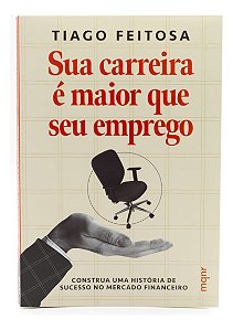Sua Carreira é Maior Que Seu Emprego + Brinde Exclusivo na Pré-Venda