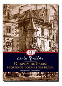 O Esplim De Paris: Pequenos Poemas Em Rosa