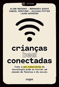 Crianças Bem Conectadas - Como o Uso Consciente Da Tecnologia Pode Se Tornar Um Aliado Da Família e