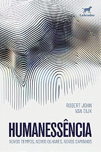 Humanessência - Novos Tempos, Novos Olhares, Novos Caminhos