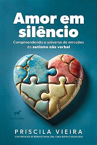 Amor Em Silêncio - Compreendendo o Universo de Emoções do Autismo Não Verbal