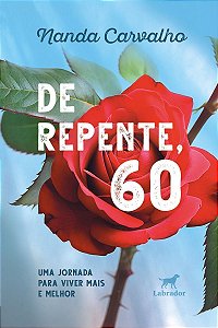 De Repente, 60 - Uma Jornada Para Viver Mais e Melhor