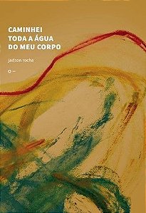 Caminhei Toda a Água do Meu Corpo
