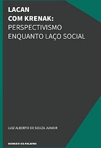 Lacan Com Krenak: Perspectivismo Enquanto Laço Social