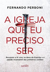 A Igreja Que Eu Preciso Ser