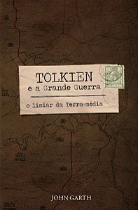 Tolkien e a Grande Guerra - o Limiar Da Terra-média