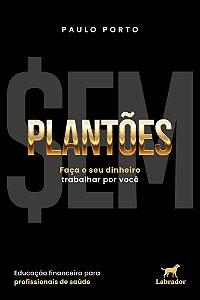 Sem Plantões - Faça o Seu Dinheiro Trabalhar Por Você