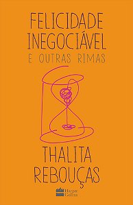 Felicidade Inegociável e Outras Rimas