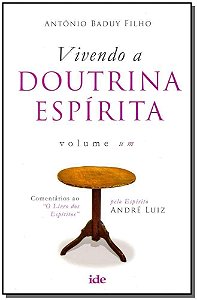 Vivendo a Doutrina Espírita Vol. I