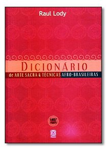 Dicionario De Arte Sacra e Técnicas Afro-brasileiras