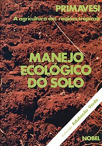 Manejo Ecológico Do Solo : a Agricultura Em Regiões Tropicais