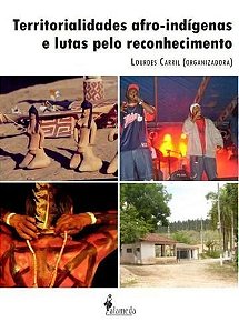 Territorialidades Afro-indígenas e Lutas Pelo Reconhecimento.