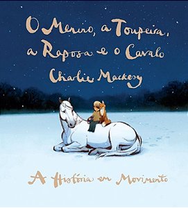 O Menino, a Toupeira, a Raposa e o Cavalo - A História Em Movimento