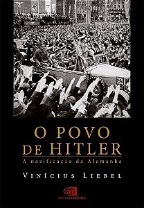O Povo De Hitler - A Nazificação Da Alemanha