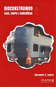 Bioconstruindo - Casa, Corpo e Consciência