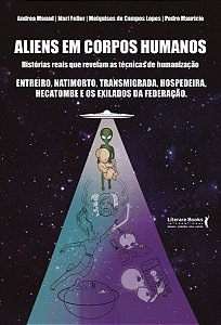 Aliens Em Corpos Humanos - Histórias Reais Que Revelam As Técnicas De Humanização