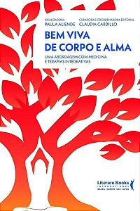 Bem Viva de Corpo e Alma - Uma Abordagem Com Medicina e Terapias Integrativas