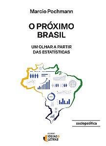 O Próximo Brasil - Um Olhar A Partir Das Estatísticas
