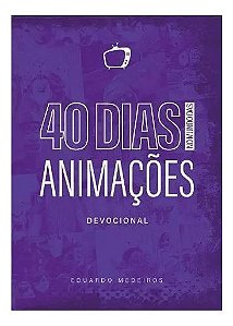 40 Dias no Mundo das Animações - Devocional