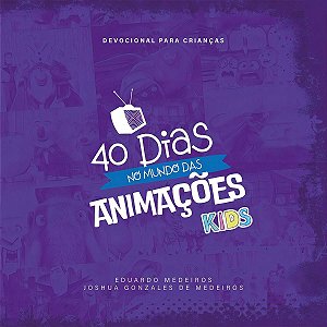 40 Dias no Mundo das Animações - Kids