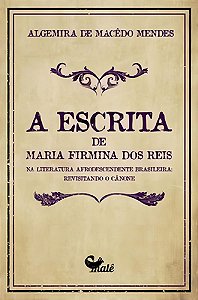 A Escrita de Maria Firmina dos Reis na Literatura Afrodescendente Brasileira