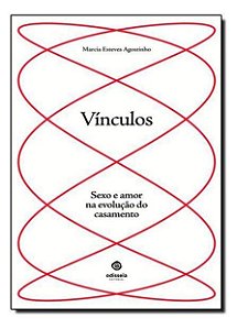 Vínculos: Sexo e Amor na Evolução do Casamento