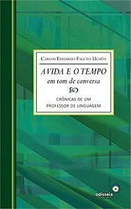 a Vida e o Tempo em Tom de Conversa - Crônicas de um Professor de Linguagem